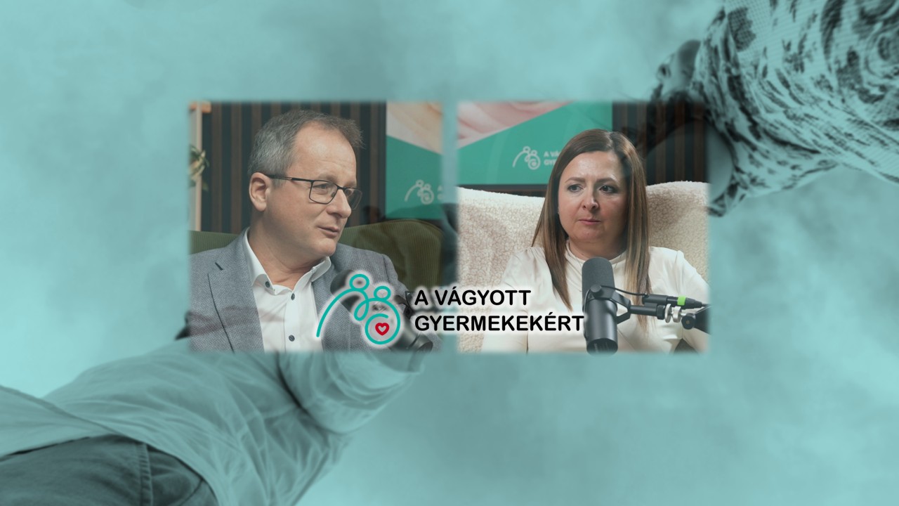 ÚJ PODCAST! - Mikor válik a gyermekvállalás orvosi kérdéssé? Meddőségi ellátással kapcsolatos tudnivalók